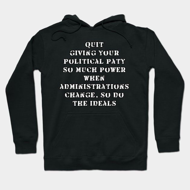 Quit giving politicians power Hoodie by Views of my views
